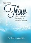 Get in the Flow: 7 Principles on Becoming a Wealthy Christian By Tosha Nicole Meredith Cover Image