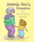 Jeannie Ann's Grandma Has Breast Cancer By Diane Davies, Ca Nobens (Illustrator) Cover Image