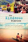 The Kindness Diaries: One Man's Quest to Ignite Goodwill and Transform Lives Around the World By Leon Logothetis Cover Image