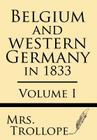 Belgium and Western Germany in 1833 (Volume I) By Trollope Cover Image