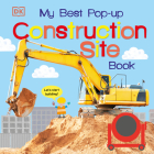 My Best Pop-up Construction Site Book: Let's Start Building! (Noisy Pop-Up Books) By DK Cover Image