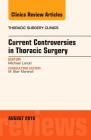 Current Controversies in Thoracic Surgery, an Issue of Thoracic Surgery Clinics of North America: Volume 26-3 (Clinics: Surgery #26) By Michael Lanuti Cover Image