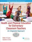Health and Physical Education for Elementary Classroom Teachers: An Integrated Approach (SHAPE America set the Standard) Cover Image
