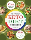 The Complete Keto Diet Cookbook 2022: 1001-Day Delicious Recipes to Lose Weight, Balance Hormones, Boost Brain Health, and Reverse Disease( 21 Days Me By Josh W. Jordan Cover Image