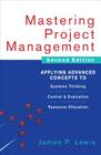 Mastering Project Management: Applying Advanced Concepts to Systems Thinking, Control & Evaluation, Resource Allocation By James Lewis Cover Image