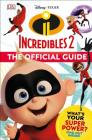 Disney Pixar: The Incredibles 2: The Official Guide By Matt Jones, Ruth Amos Cover Image