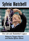 Sylvia Hatchell: The Life and Basketball Legacy By Roberta Teague Herrin, Sheila Quinn Oliver Cover Image