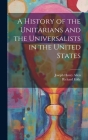A History of the Unitarians and the Universalists in the United States Cover Image
