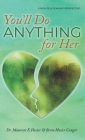You'll Do Anything for Her: A New Relationship Perspective - 2nd Edition By Maureen E. Hosier, Berta Hosier Conger Cover Image