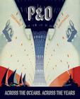 P&o: Across the Oceans, Across the Years By Ruth Artmonsky Cover Image
