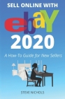 Sell Online with eBay 2020: A How-To Guide for New Sellers By Steve Nichols Cover Image