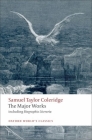 Samuel Taylor Coleridge: The Major Works (Oxford World's Classics) By Samuel Taylor Coleridge, H. J. Jackson (Editor) Cover Image