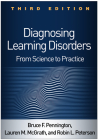 Diagnosing Learning Disorders, Third Edition: From Science to Practice By Bruce F. Pennington, PhD, Lauren M. McGrath, PhD, Robin L. Peterson, PhD, ABPP Cover Image