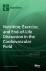 Nutrition, Exercise, and End-of-Life Discussion in the Cardiovascular Field By Yoshihiro Fukumoto (Guest Editor) Cover Image