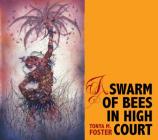 A Swarm of Bees in High Court By Tonya M. Foster Cover Image
