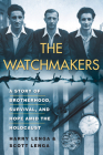 The Watchmakers: A Story of Brotherhood, Survival, and Hope Amid the Holocaust Cover Image