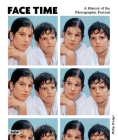 Face Time: A History of the Photographic Portrait Cover Image