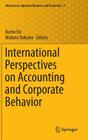International Perspectives on Accounting and Corporate Behavior (Advances in Japanese Business and Economics #6) By Kunio Ito (Editor), Makoto Nakano (Editor) Cover Image