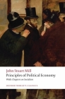 Principles of Political Economy: And Chapters on Socialism (Oxford World's Classics) By John Stuart Mill, Jonathan Riley (Editor) Cover Image