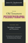 The Old Testament Pseudepigrapha Volume 1: Apocalyptic Literature and Testaments By James H. Charlesworth (Editor) Cover Image