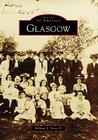 Glasgow (Images of America) By William S. Terry IV Cover Image