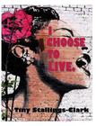 I Choose to Live By Tiny Stallings-Clark Cover Image