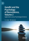 Gandhi and the Psychology of Nonviolence, Volume 2: Applications Across Psychological Science By V. K. Kool, Rita Agrawal Cover Image