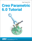 Creo Parametric 6.0 Tutorial By Roger Toogood Cover Image