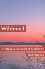 Wildmind: A Step-By-Step Guide to Meditation Cover Image