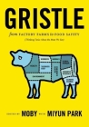 Gristle: From Factory Farms to Food Safety (Thinking Twice about the Meat We Eat) By Moby (Editor), Miyun Park (Editor) Cover Image