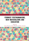 Feminist Posthumanisms, New Materialisms and Education (Education and Social Theory) Cover Image