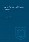 Land Policies of Upper Canada (Heritage) Cover Image