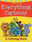 Everything Cartoon! (A Coloring Book) By Jupiter Kids Cover Image