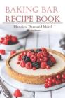 Baking Bar Recipe Book: Blondies, Bars and More! By Martha Stone Cover Image