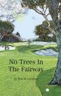 No Trees in the Fairway By Roy Martial Carubba Cover Image