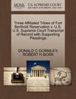 Three Affiliated Tribes of Fort Berthold Reservation V. U.S. U.S. Supreme Court Transcript of Record with Supporting Pleadings By Donald C. Gormley, Robert H. Bork Cover Image
