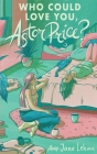 Who Could Love You, Astor Price? Cover Image