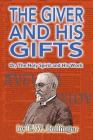 The Giver and His Gifts: Or, the Holy Spirit and His Work By E. W. Bullinger Cover Image
