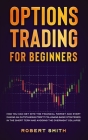 Options Trading for Beginners: How you can get into the financial market and start making an outstanding profit following basic strategies in the sho Cover Image