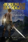Jeremiah Saddler and the Sword of Jardine By D. T. Shetler Cover Image