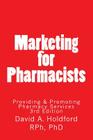Marketing for Pharmacist: Providing and Promoting Pharmacy Services Cover Image
