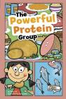 The Powerful Protein Group (First Graphics: Myplate and Healthy Eating) By Sally Lee, Gary Swift (Illustrator) Cover Image