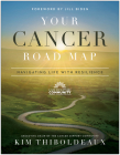 Your Cancer Road Map: Navigating Life With Resilience By Kim Thiboldeaux, Jill Biden (Foreword by) Cover Image