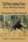 Tall Pines Animal Tales: Over 100 True Stories of Encounters with Animals By Elizabeth Paragamian, Vaughn Paragamian Cover Image