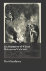 An Adaptation of William Shakespeare's Macbeth By David Andalora Cover Image