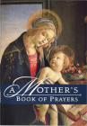 A Mother's Book of Prayers By Julie M. Marra Cover Image