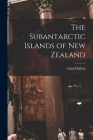 The Subantarctic Islands of New Zealand By Chas Chilton Cover Image