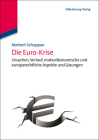 Die Euro-Krise: Ursachen, Verlauf, Makroökonomische Und Europarechtliche Aspekte Und Lösungen By Norbert Schuppan Cover Image