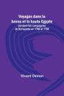 Voyages dans la basse et la haute Egypte; pendant les campagnes de Bonaparte en 1798 et 1799 By Vivant Denon Cover Image