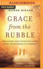 Grace from the Rubble: Two Fathers' Road to Reconciliation After the Oklahoma City Bombing By Jeanne Bishop, Simona Chitescu-Weik (Read by) Cover Image